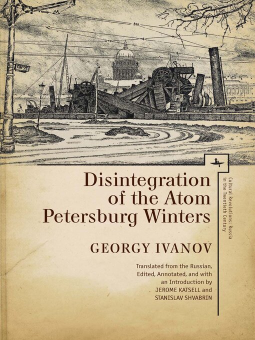 Title details for Disintegration of the Atom and Petersburg Winters by Georgy Ivanov - Available